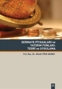 Sermaye Piyasaları ve Yatırım Fonları: Teori ve Uygulama