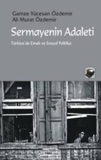 Sermayenin Adaleti-Türkiye'de Emek ve Sosyal Polit