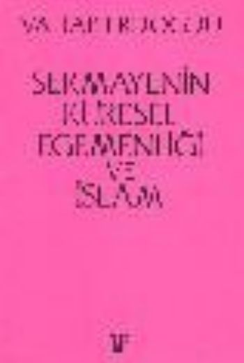 Sermayenin Küresel Egemenliği ve İslam %17 indirimli Vahap Erdoğdu