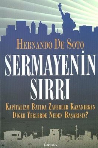 Sermayenin Sırrı Kapitalizm Batıda Zaferler Kazanırken Diğer Yerlerde Neden Başarısız