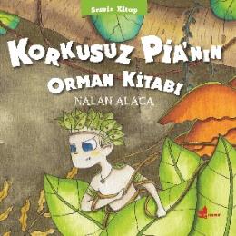 Sessiz Kitap 1 - Korkusuz Pia’nın Orman Kitabı Nalan Alaca