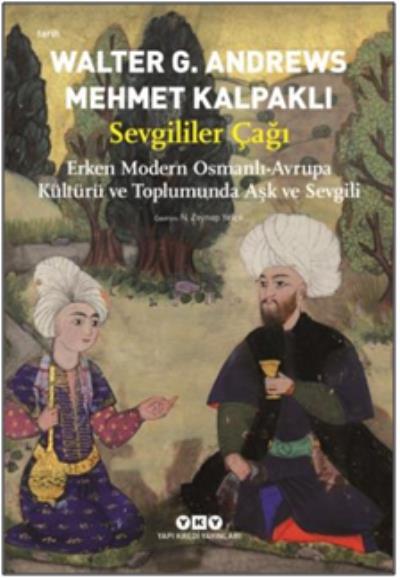 Sevgililer Çağı - Erken Modern Osmanlı-Avrupa Kültürü ve Toplumunda Aşk ve Sevgili