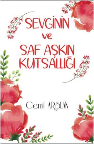 Sevginin ve Saf Aşkın Kutsallığı Cemil Arslan
