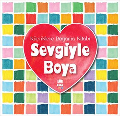 Sevgiyle Boya Küçüklere Boyama Kitabı