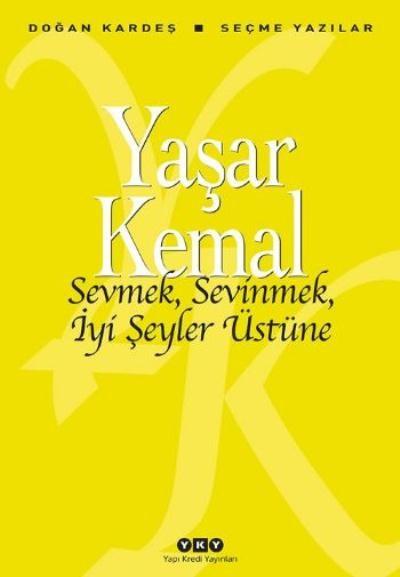 Sevmek Sevinmek İyi Şeyler Üstüne %17 indirimli Yaşar Kemal