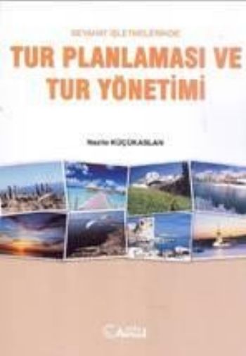 Seyahat İşletmelerinde Tur Planlaması ve Tur Yönetimi %17 indirimli Na