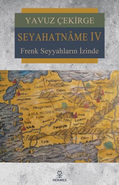 Seyahatname IV Frenk Seyyahların İzinde Yavuz Çekirge