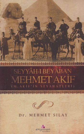 Seyyah-ı Beyaban Mehmet Akif Mehmet Sılay