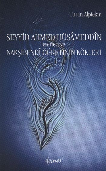 Seyyid Ahmed Hüsameddin Eserleri ve Nakşibendi Öğretinin Kökleri