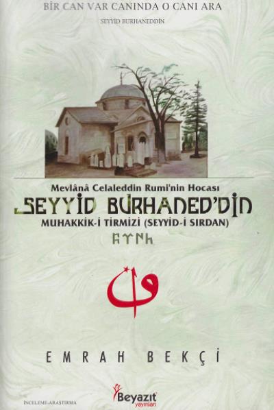 Mevlana Celaleddin Rumi nin Hocası Seyyid Burhaneddin Emrah Bekçi