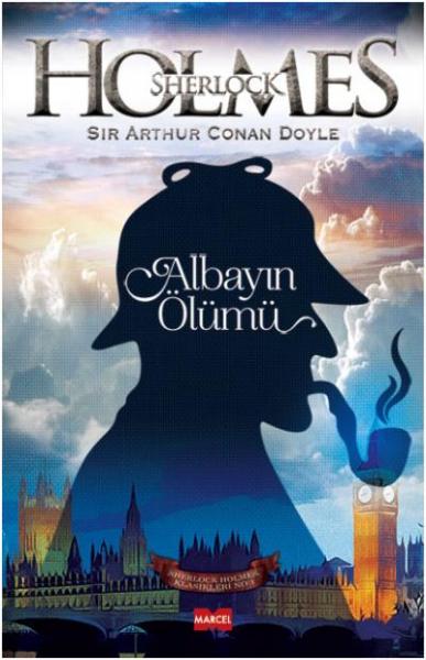 Sherlock Holmes - Albayın Ölümü Sir Arthur Conan Doyle Sherlock Holmes - Albayın Ölümü Sir Arthur Conan Doyle
