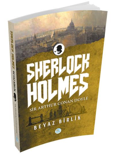 Sherlock Holmes Beyaz Birlik Sir Arthur Conan Doyle