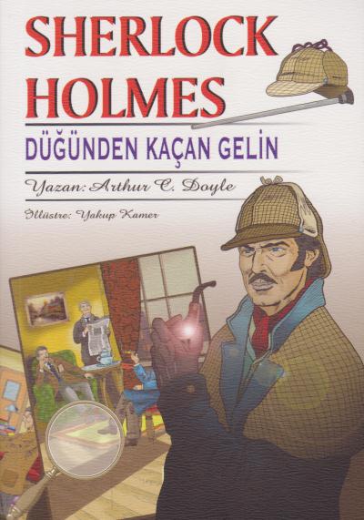 Sherlock Holmes - Düğünden Kaçan Gelin Sir Arthur Conan Doyle