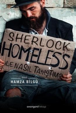 Sherlock Homeless İle Nasıl Tanıştım Hamza Bilgü