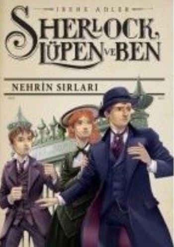 Sherlock Lupen ve Ben - Nehrin Sırları İrene Adler