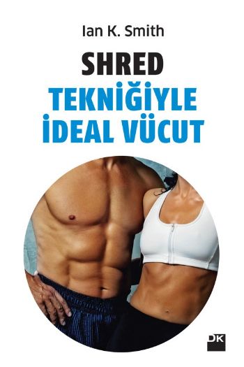 Shred Tekniğiyle İdeal Vücut %17 indirimli Ian K. Smıth