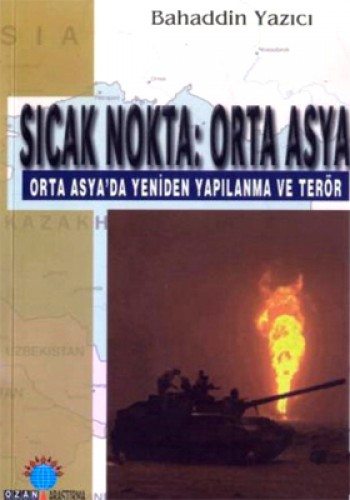 Sıcak Nokta: Orta Asya Bahaddin Yazıcı