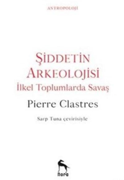 Şiddetin Arkeolojisi - İlkel Toplumlarda Savaş