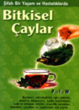 Şifalı Bir Yaşam ve Hastalıklarda Bitkisel Çaylar