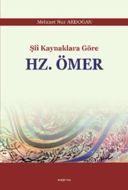 Şii Kaynaklara Göre Hz. Ömer Mehmet Nur Akdoğan