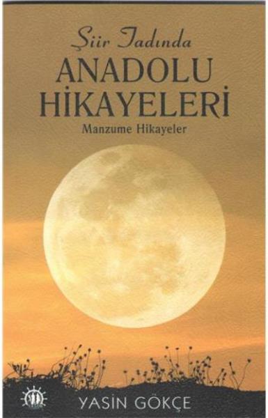 Şiir Tadında Anadolu Hikayeleri-Manzume Hikayeler Yasin Gökçe