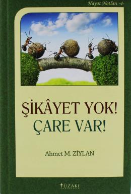 Şikayet Yok! Çare Var! (Ciltli) Ahmet M. Ziylan