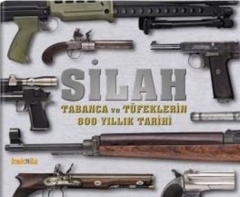 Silah-Tabanca ve Tüfeklerin 800 Yıllık Tarihi %17 indirimli