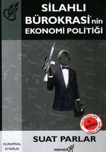 Silahlı Bürokrasi’nin Ekonomi Politiği