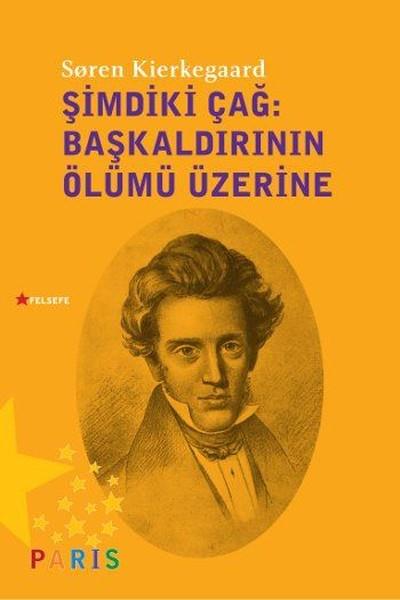 Şimdiki Çağ-Başkaldırının Ölümü Üzerine Soren Kierkegaard