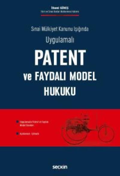 Sınai Mülkiyet Kanunu Işığında Uygulamalı-Patent ve Faydalı Model Hukuku