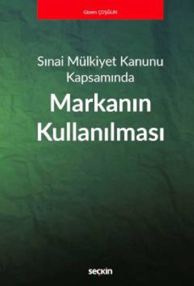 Sınai Mülkiyet Kanunu Kapsamında-Markanın Kullanılması