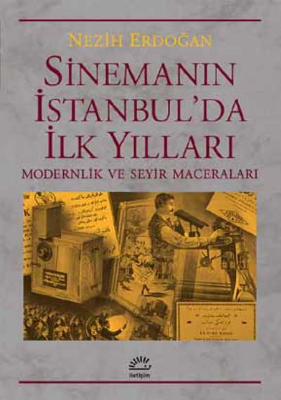 Sinemanın İstanbul'da İlk Yılları-Modernlik ve Seyir Maceraları Nezih 