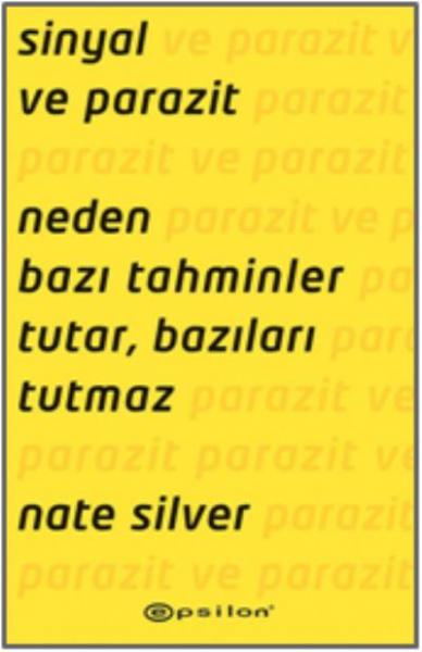 Sinyal ve Parazit: Neden Bazı Tahminler Tutar, Bazıları Tutmaz Nate Si