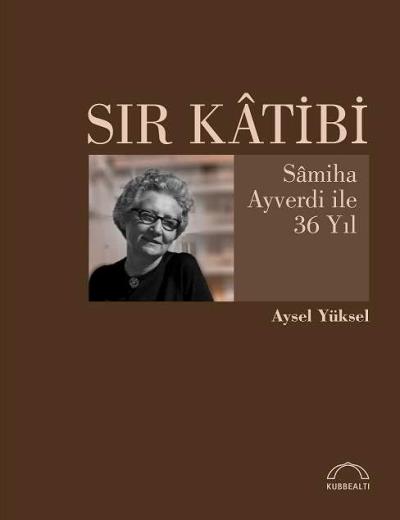 Sır Katibi - Samiha Ayverdi İle 36 Yıl Aysel Yüksel