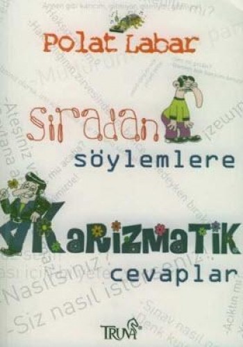 Sıradan Söylemlere Karizmatik Cevaplar