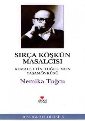 Sırça Köşkün Masalcısı: Kemalettin Tuğcu’nun Yaşamöyküsü