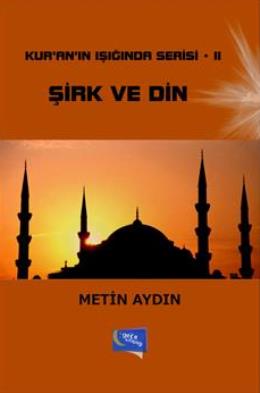 Kuranın Işığında Serisi-II Şirk ve Din Metin Aydın