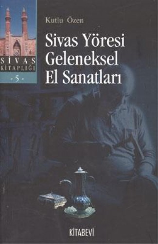 Sivas Yöresi Geleneksel El Sanatları