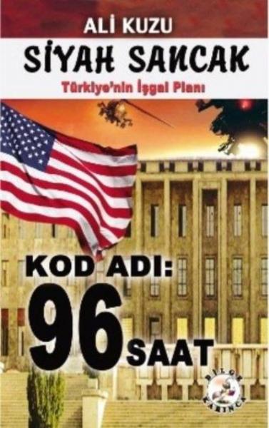 Siyah Sancak - Türkiye'nin İş Planı - Kod Adı 96 Saat