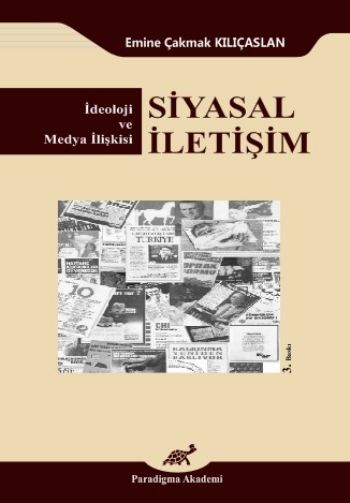 Siyasal İletişim İdeoloji ve Medya İlişkisi Emine Çakmak Kılıçaslan