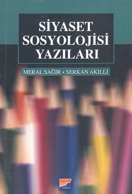 Siyaset Sosyolojisi Yazıları %17 indirimli M.SAGIR-S.AKILLI