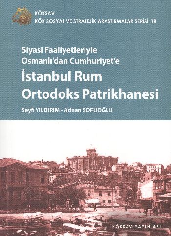 Siyasi Faaliyetleriyle Osmanlıdan Cumhuriyete İstanbul Rum Ortodoks Pa