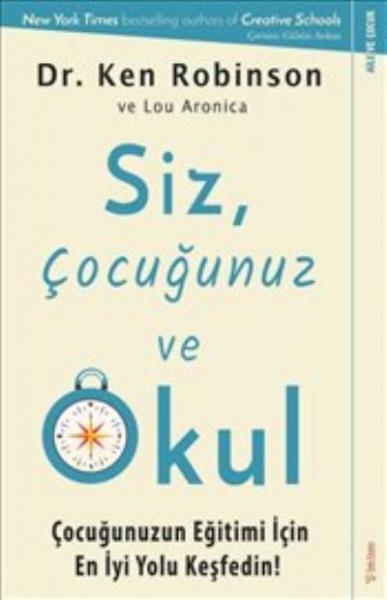 Siz Çocuğunuz ve Okul Ken Robinson-Lou Aronica