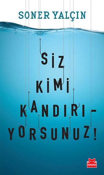 Siz Kimi Kandırıyorsunuz