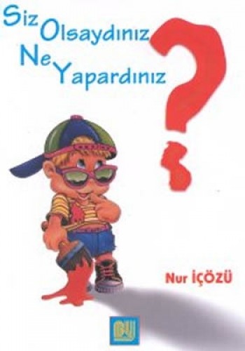 Siz Olsaydınız Ne Yapardınız