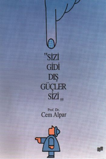 "Sizi Gidi Dış Güçler Sizi"