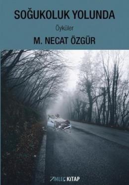 Soğukoluk Yolunda Öyküler M. Necat Özgür