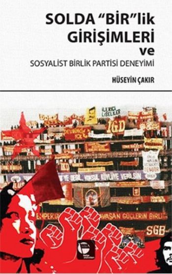 Solda Birlik Girişimleri ve Sosyalist Birlik Partisi Deneyimi