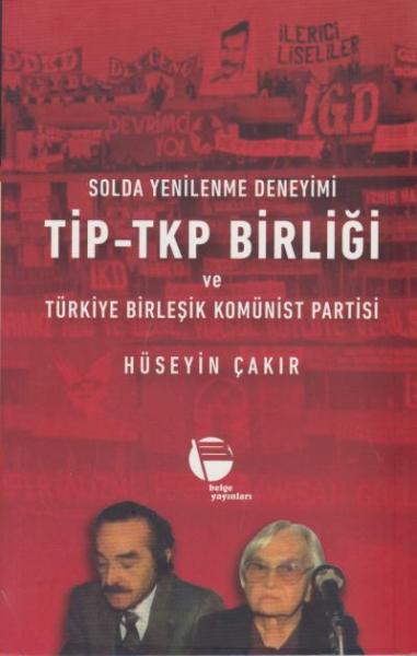 Solda Yenilenme Deneyimi TİP - TKP Birliği ve Türkiye Birleşik Komünis