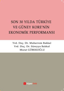 Son 30 Yılda Türkiye ve Güney Kore’nin Ekonomik Performansı